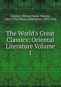 The World's Great Classics: Oriental Literature Volume 1