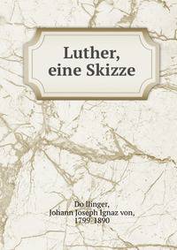 Luther, eine Skizze