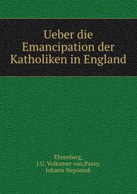 Ueber die Emancipation der Katholiken in England