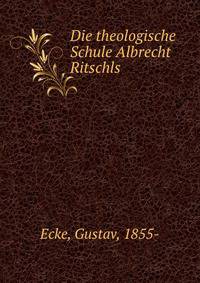 Die theologische Schule Albrecht Ritschls