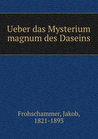 Ueber das Mysterium magnum des Daseins