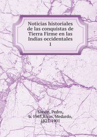 Noticias historiales de las conquistas de Tierra Firme en las Indias occidentales. 1