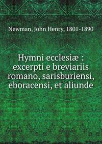 Hymni ecclesi? : excerpti e breviariis romano, sarisburiensi, eboracensi, et aliunde