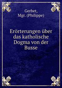 Erorterungen uber das katholische Dogma von der Busse