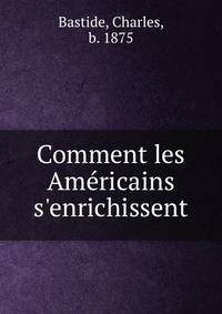 Comment les Am?ricains s'enrichissent
