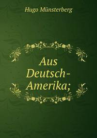 Aus Deutsch-Amerika;