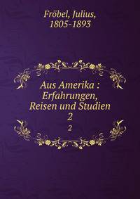 Aus Amerika : Erfahrungen, Reisen und Studien. 2