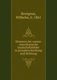 Stimmen der wasser. Amerikanische landschaftsbilder in prosabeschreibung und dichtung