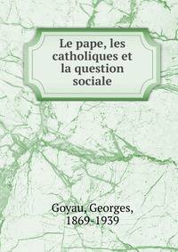 Le pape, les catholiques et la question sociale