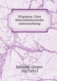 Wigamur. Eine litterarhistorische untersuchung