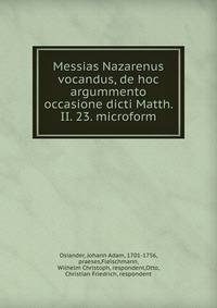 Messias Nazarenus vocandus, de hoc argummento occasione dicti Matth. II. 23. microform