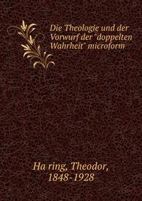 Die Theologie und der Vorwurf der "doppelten Wahrheit" microform