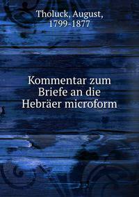 Kommentar zum Briefe an die Hebr?er microform