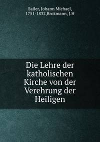 Die Lehre der katholischen Kirche von der Verehrung der Heiligen