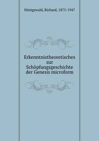 Erkenntnistheoretisches zur Sch?pfungsgeschichte der Genesis microform