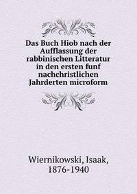 Das Buch Hiob nach der Aufflassung der rabbinischen Litteratur in den ersten funf nachchristlichen Jahrderten microform