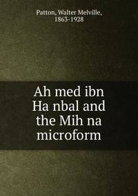 Ah?med ibn Ha?nbal and the Mih?na microform
