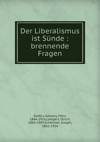 Der Liberalismus ist S?nde : brennende Fragen