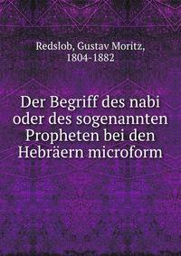 Der Begriff des nabi oder des sogenannten Propheten bei den Hebr?ern microform