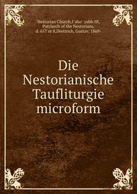 Die Nestorianische Taufliturgie microform