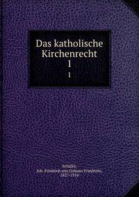 Das katholische Kirchenrecht. 1