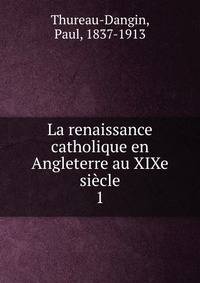 La renaissance catholique en Angleterre au XIXe sicle. 1