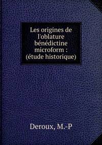 Les origines de l'oblature b?n?dictine microform : (?tude historique)