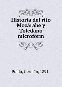 Historia del rito Moz?rabe y Toledano microform
