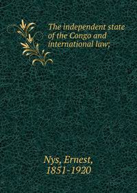 The independent state of the Congo and international law;