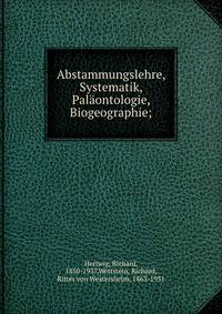 Abstammungslehre, Systematik, Pal?ontologie, Biogeographie;