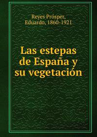 Las estepas de Espana y su vegetacion