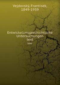 Entwickelunsgeschichtliche Untersuchungen. text