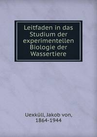 Leitfaden in das Studium der experimentellen Biologie der Wassertiere