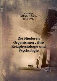 Die Niederen Organismen : ihre Reizphysiologie und Psychologie