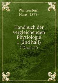 Handbuch der vergleichenden Physiologie. 1 (2nd half)