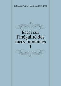 Essai sur l'in?galit? des races humaines