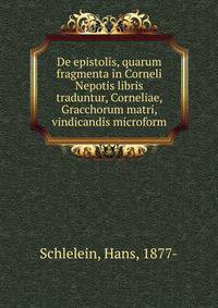 De epistolis, quarum fragmenta in Corneli Nepotis libris traduntur, Corneliae, Gracchorum matri, vindicandis microform