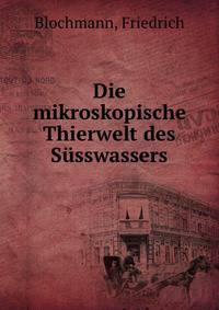 Die mikroskopische Thierwelt des Susswassers