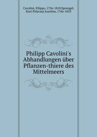Philipp Cavolini's Abhandlungen ?ber Pflanzen-thiere des Mittelmeers