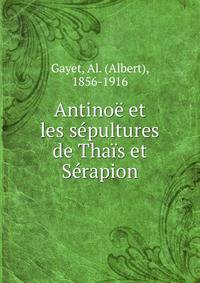 Antinoe et les sepultures de Thais et Serapion