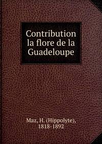 Contribution la flore de la Guadeloupe