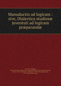 Manuductio ad logicam : sive, Dialectica studios? juventuti ad logicam pr?parand?