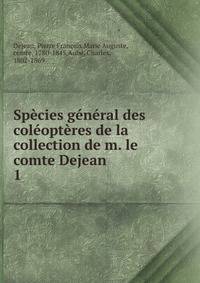 Species general des coleopteres de la collection de m. le comte Dejean