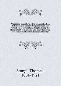 Virgiliana microform : Die grammatischen Schriften des Galliers Virgilius Maro auf Grund einer erstmaligen Vergleichung der Handschrift von Amiens und einer Erneuten der Handschriften von Paris und Neapel