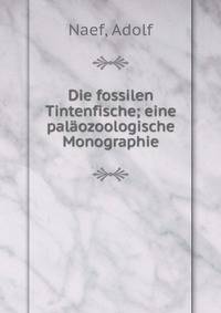 Die fossilen Tintenfische; eine pal?ozoologische Monographie