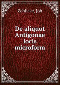 De aliquot Antigonae locis microform