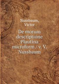 De morum descriptione Plautina microform / v. V. Nussbaum