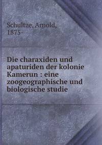 Die charaxiden und apaturiden der kolonie Kamerun : eine zoogeographische und biologische studie