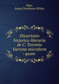 Dissertatio historico-literaria de C. Terentio Varrone microform : quam .