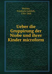 Ueber die Gruppirung der Niobe und ihrer Kinder microform